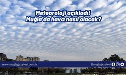 Meteoroloji açıkladı! Muğla’da hava nasıl olacak?