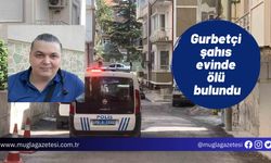 Gurbetçi şahıs evinde ölü bulundu