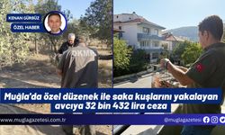 Muğla'da özel düzenek ile saka kuşlarını yakalayan avcıya 32 bin 432 lira ceza