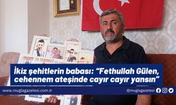 İkiz şehitlerin babası: “Fethullah Gülen, cehennem ateşinde cayır cayır yansın”