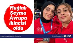 Muğlalı Şeyma Avrupa ikincisi oldu