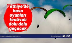 Fethiye'de hava oyunları festivali dolu dolu geçecek