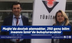 Muğla’da destek alamadılar, 250 genç bilim insanını İzmir’de buluşturacaklar