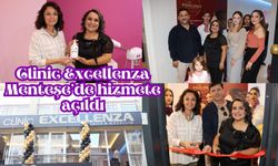 Clinic Excellenza Menteşe’de hizmete açıldı