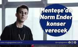 Menteşe’de Norm Ender konser verecek