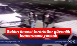 Saldırı öncesi teröristler güvenlik kamerasına yansıdı