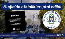 Muğla’da etkinlikler iptal edildi