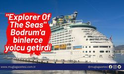 "Explorer Of The Seas" Bodrum'a binlerce yolcu getirdi