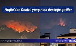 Muğla’dan Denizli yangınına desteğe gittiler