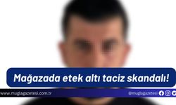 Mağazada etek altı taciz skandalı!