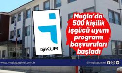 Muğla’da 500 kişilik işgücü uyum programı başvuruları başladı