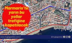 Marmaris’te yarın bu yollar trafiğine kapatılacak