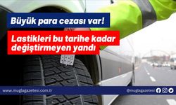 Büyük para cezası var! Lastikleri bu tarihe kadar değiştirmeyen yandı