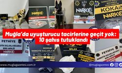 Muğla’da uyuşturucu tacirlerine geçit yok: 10 şahıs tutuklandı