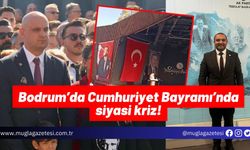 Bodrum’da Cumhuriyet Bayramı’nda siyasi kriz!