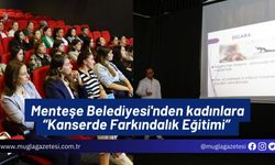 Menteşe Belediyesi'nden kadınlara “Kanserde Farkındalık Eğitimi”