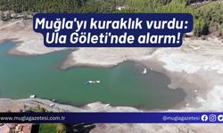 Muğla'yı kuraklık vurdu: Ula Göleti'nde alarm!