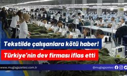 Tekstilde çalışanlara kötü haber! Türkiye’nin dev firması iflas etti