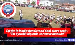 Eğitim İş Muğla’dan Ortaca’daki olaya tepki: “En ayrıntılı biçimde soruşturulmalıdır”