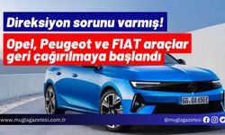 Direksiyon sorunu varmış! Opel, Peugeot ve FIAT araçlar geri çağırılmaya başlandı