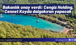 Bakanlık onay verdi: Cengiz Holding, Cennet Koyda dalgakıran yapacak