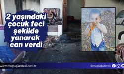 2 yaşındaki çocuk feci şekilde yanarak can verdi