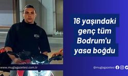 16 yaşındaki genç tüm Bodrum'u yasa boğdu