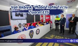 Vali Akbıyık, "Mobil Trafik Tırı"nı Ziyaret Etti