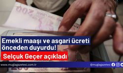 Emekli maaşı ve asgari ücreti önceden duyurdu! Selçuk Geçer açıkladı