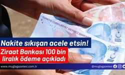 Nakite sıkışan acele etsin! Ziraat Bankası 100 bin liralık ödeme açıkladı