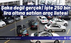 Şaka değil gerçek! İşte 250 bin lira altına satılan araç listesi