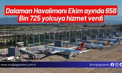 Dalaman Havalimanı Ekim ayında 658 Bin 725 yolcuya hizmet verdi