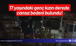 17 yaşındaki genç kızın derede cansız bedeni bulundu!