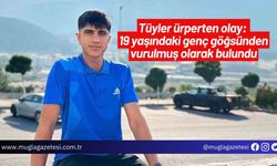 Tüyler ürperten olay: 19 yaşındaki genç göğsünden vurulmuş olarak bulundu