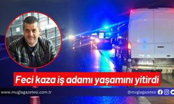 Feci kaza iş adamı yaşamını yitirdi