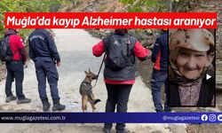 Muğla'da kayıp Alzheimer hastası aranıyor