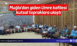 Muğla'dan giden Umre kafilesi kutsal topraklara ulaştı