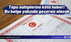 Tapu sahiplerine kötü haber! Bu belge yakında geçersiz olacak