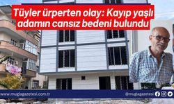 Tüyler ürperten olay: Kayıp yaşlı adamın cansız bedeni bulundu