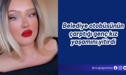 Belediye otobüsünün çarptığı genç kız yaşamını yitirdi