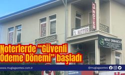 Noterlerde “Güvenli Ödeme Dönemi” başladı