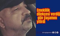 Emeklilik dilekçesi verdiği gün yaşamını yitirdi