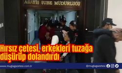 Hırsız çetesi, erkekleri tuzağa düşürüp dolandırdı