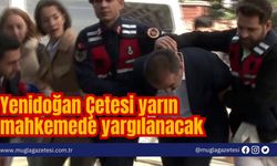 Yenidoğan Çetesi yarın mahkemede yargılanacak