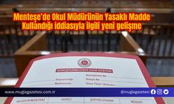 Menteşe’de Okul Müdürünün Yasaklı Madde Kullandığı iddiasıyla ilgili yeni gelişme