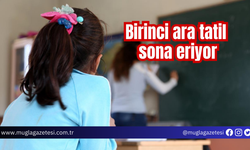 Birinci ara tatil sona eriyor