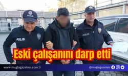 Eski çalışanını darp etti