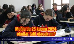 Muğla'da 25 kasım 2024 okullar tatil olacak mı?