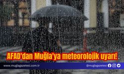 AFAD'dan Muğla'ya meteorolojik uyarı!