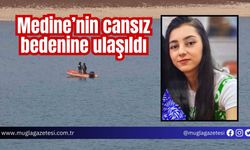 Medine’nin cansız bedenine ulaşıldı